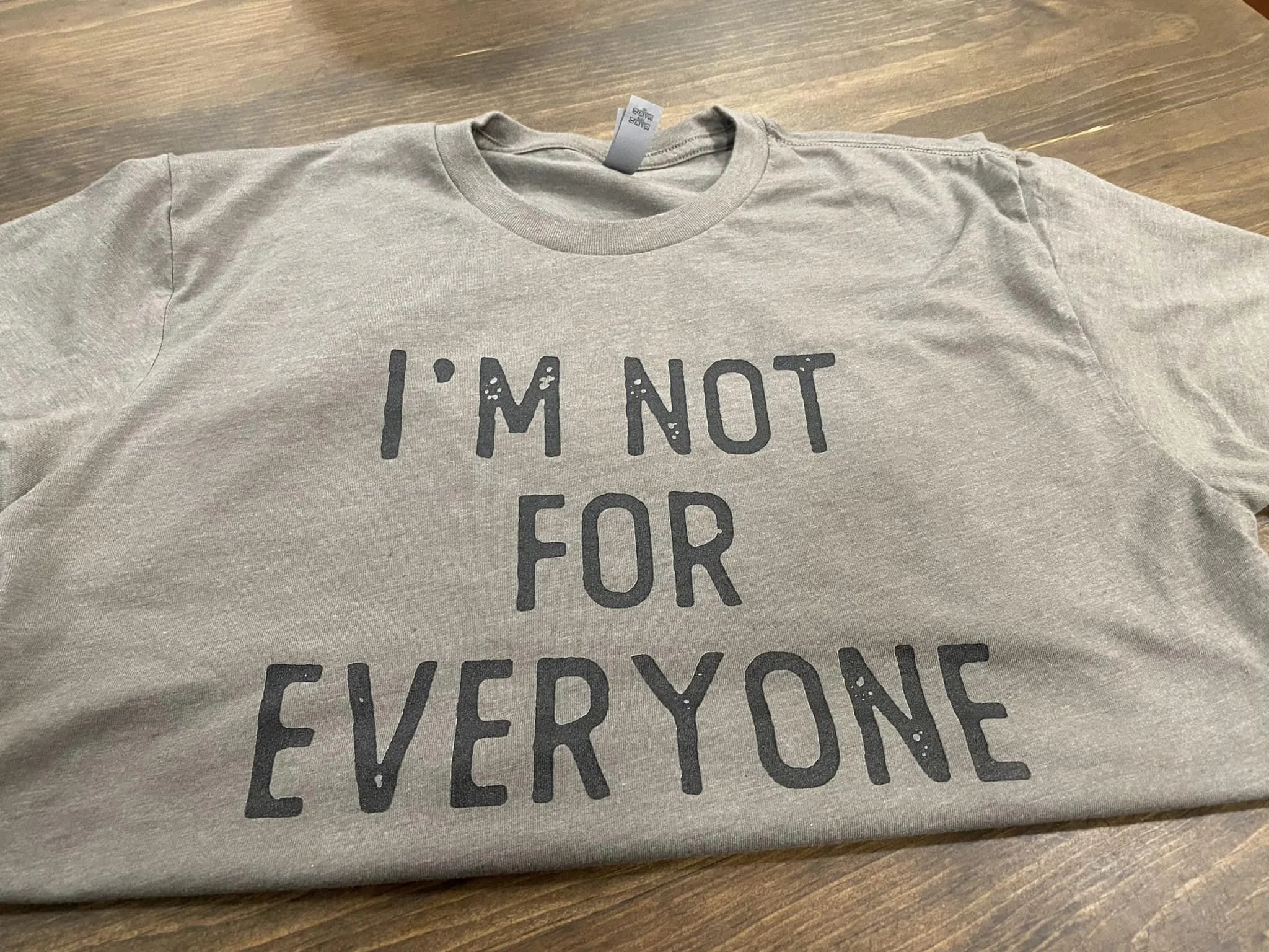 I'm Not For Everyone - DTG - More Colors